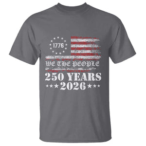 250 Years America Flag T Shirt USA 250th Anniversary Patriotic We The People 1776 2026 TS10 Charcoal Print Your Wear