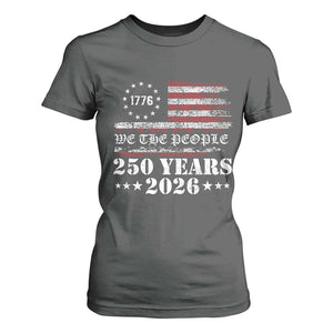 250 Years America Flag T Shirt For Women USA 250th Anniversary Patriotic We The People 1776 2026 TS10 Dark Heather Print Your Wear