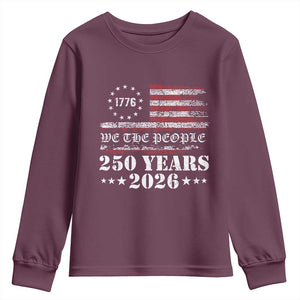 250 Years America Flag Youth Sweatshirt USA 250th Anniversary Patriotic We The People 1776 2026 TS10 Maroon Print Your Wear