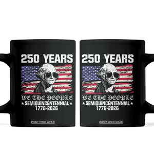 250 Years America Flag Coffee Mug George Washington 1776 2026 USA 250th Anniversary Patriotic TS10 Black Print Your Wear