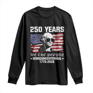 250 Years America Flag Long Sleeve Shirt George Washington 1776 2026 USA 250th Anniversary Patriotic TS10 Black Print Your Wear