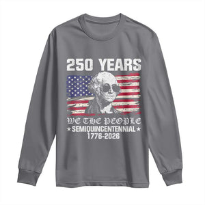 250 Years America Flag Long Sleeve Shirt George Washington 1776 2026 USA 250th Anniversary Patriotic TS10 Charcoal Print Your Wear