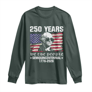 250 Years America Flag Long Sleeve Shirt George Washington 1776 2026 USA 250th Anniversary Patriotic TS10 Dark Forest Green Print Your Wear