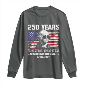 250 Years America Flag Long Sleeve Shirt George Washington 1776 2026 USA 250th Anniversary Patriotic TS10 Dark Heather Print Your Wear
