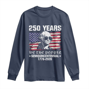 250 Years America Flag Long Sleeve Shirt George Washington 1776 2026 USA 250th Anniversary Patriotic TS10 Navy Print Your Wear