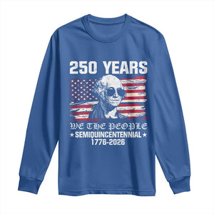 250 Years America Flag Long Sleeve Shirt George Washington 1776 2026 USA 250th Anniversary Patriotic TS10 Royal Blue Print Your Wear