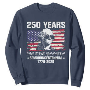 250 Years America Flag Sweatshirt George Washington 1776 2026 USA 250th Anniversary Patriotic TS10 Navy Print Your Wear