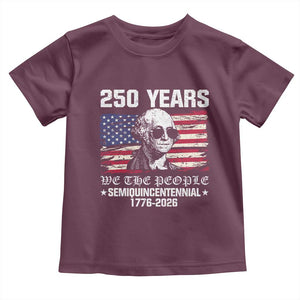 250 Years America Flag Toddler T Shirt George Washington 1776 2026 USA 250th Anniversary Patriotic TS10 Maroon Print Your Wear