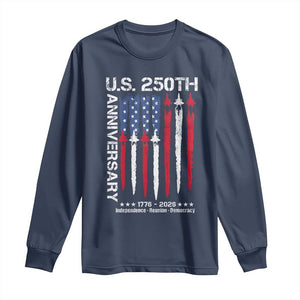 250th American Anniversary Long Sleeve Shirt 250 Years America USA Flag Fighter Jets Patriotic Veterans TS10 Navy Print Your Wear