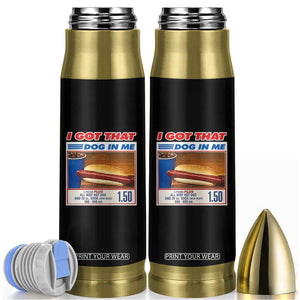 I Got That Dog In Me Bullet Tumbler Keep 150 Dank Meme Hot Dog Combo TS10 Black Print Your Wear