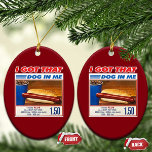 I Got That Dog In Me Ceramic Ornament Keep 150 Dank Meme Hot Dog Combo TS10 Print Your Wear