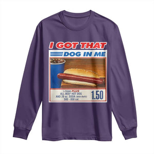 I Got That Dog In Me Long Sleeve Shirt Keep 150 Dank Meme Hot Dog Combo TS10 Purple Print Your Wear