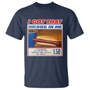 I Got That Dog In Me T Shirt Keep 150 Dank Meme Hot Dog Combo TS10 Navy Print Your Wear