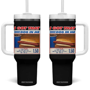 I Got That Dog In Me Tumbler With Handle Keep 150 Dank Meme Hot Dog Combo TS10 One Size: 40 oz Black Print Your Wear