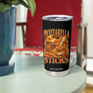 Mozzarella Sticks Tumbler Cup Funny Foodie Meme Snack Lover Vintage 90s TS10 Print Your Wear
