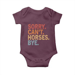 Sorry Cant Horses Bye Baby Onesie Fun Horse Lover Humor TS10 Maroon Print Your Wear