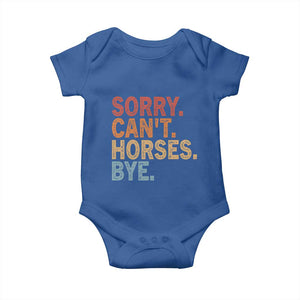 Sorry Cant Horses Bye Baby Onesie Fun Horse Lover Humor TS10 Royal Blue Print Your Wear