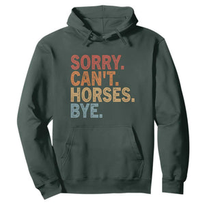 Sorry Cant Horses Bye Hoodie Fun Horse Lover Humor TS10 Dark Forest Green Print Your Wear
