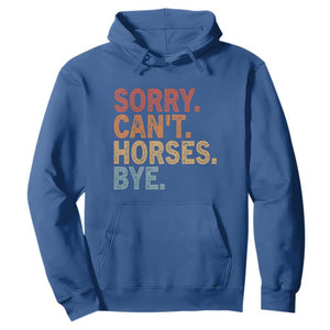Sorry Cant Horses Bye Hoodie Fun Horse Lover Humor TS10 Royal Blue Print Your Wear