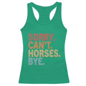 Sorry Cant Horses Bye Racerback Tank Top Fun Horse Lover Humor TS10 Irish Green Print Your Wear