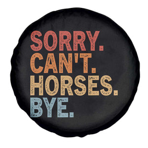Sorry Cant Horses Bye Spare Tire Cover Fun Horse Lover Humor TS10 Print Your Wear
