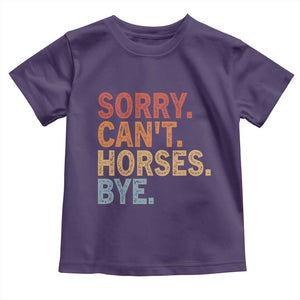 Sorry Cant Horses Bye Toddler T Shirt Fun Horse Lover Humor TS10 Purple Print Your Wear