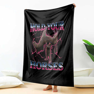 Hold Your Horses Funny Meme Throw Blanket Vintage 90s Style Bootleg Graphic TS10 Print Your Wear