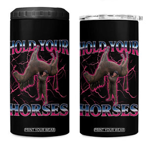Hold Your Horses Funny Meme 4 in 1 Can Cooler Tumbler Vintage 90s Style Bootleg Graphic TS10 One Size: 16 oz Black Print Your Wear