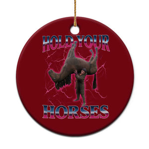 Hold Your Horses Funny Meme Ceramic Ornament Vintage 90s Style Bootleg Graphic TS10 1pc Red Print Your Wear