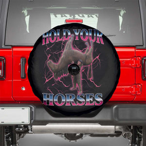 Hold Your Horses Funny Meme Spare Tire Cover Vintage 90s Style Bootleg Graphic TS10 Black Print Your Wear