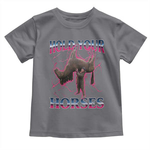 Hold Your Horses Funny Meme Toddler T Shirt Vintage 90s Style Bootleg Graphic TS10 Charcoal Print Your Wear