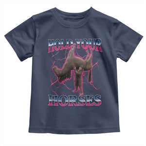 Hold Your Horses Funny Meme Toddler T Shirt Vintage 90s Style Bootleg Graphic TS10 Navy Print Your Wear