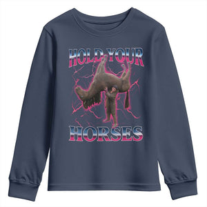 Hold Your Horses Funny Meme Youth Sweatshirt Vintage 90s Style Bootleg Graphic TS10 Navy Print Your Wear