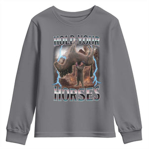 Funny Meme Hold Your Horses Youth Sweatshirt Vintage 90s Style Bootleg Graphic TS10 Charcoal Print Your Wear