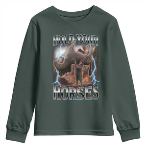 Funny Meme Hold Your Horses Youth Sweatshirt Vintage 90s Style Bootleg Graphic TS10 Dark Forest Green Print Your Wear