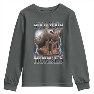 Funny Meme Hold Your Horses Youth Sweatshirt Vintage 90s Style Bootleg Graphic TS10 Dark Heather Print Your Wear