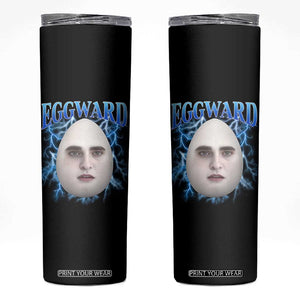 Eggward Skinny Tumbler Funny Unhinged Meme Gen Z Humor Bootleg Graphic TS10 Black Print Your Wear