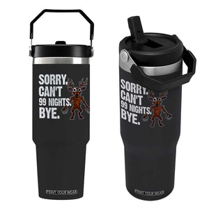 Sorry Cant 99 Nights Bye In The Forest Flip Straw Tumbler Funny Gamer Gift TS10 One Size: 30 oz Black Print Your Wear