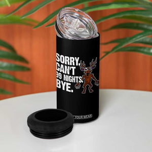 Sorry Cant 99 Nights Bye In The Forest 4 in 1 Can Cooler Tumbler Funny Gamer Gift TS10 Print Your Wear