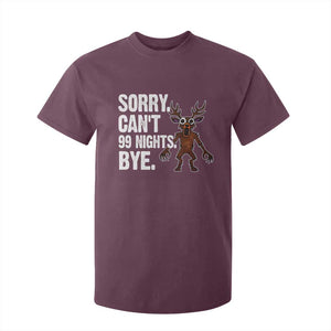 Sorry Cant 99 Nights Bye In The Forest T Shirt For Kid Funny Gamer Gift TS10 Maroon Print Your Wear