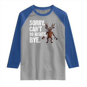 Sorry Cant 99 Nights Bye In The Forest Raglan Shirt Funny Gamer Gift TS10 Sport Gray Royal Print Your Wear