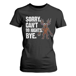 Sorry Cant 99 Nights Bye In The Forest T Shirt For Women Funny Gamer Gift TS10 Black Print Your Wear