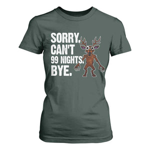 Sorry Cant 99 Nights Bye In The Forest T Shirt For Women Funny Gamer Gift TS10 Dark Forest Green Print Your Wear