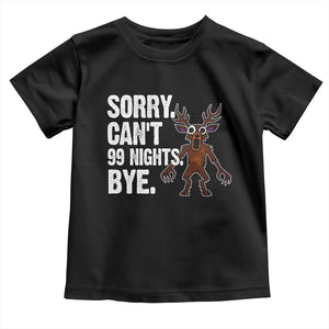Sorry Cant 99 Nights Bye In The Forest Toddler T Shirt Funny Gamer Gift TS10 Black Print Your Wear