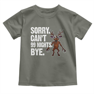 Sorry Cant 99 Nights Bye In The Forest Toddler T Shirt Funny Gamer Gift TS10 Military Green Print Your Wear