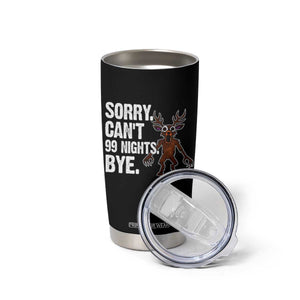 Sorry Cant 99 Nights Bye In The Forest Tumbler Cup Funny Gamer Gift TS10 Print Your Wear