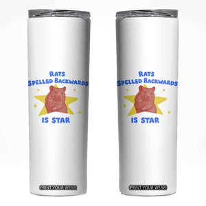 Rats Spelled Backwards Is Star Skinny Tumbler Sarcastic Rat Meme TS10 White Print Your Wear