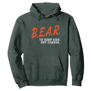 Bear to Keep Kids Off Cheese Hoodie TS10 Dark Forest Green Print Your Wear