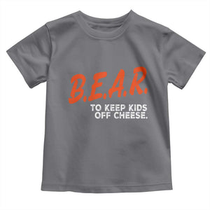 Bear to Keep Kids Off Cheese Toddler T Shirt TS10 Charcoal Print Your Wear