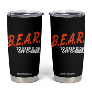 Bear to Keep Kids Off Cheese Tumbler Cup TS10 Black Print Your Wear